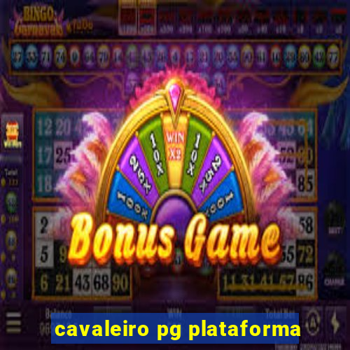 cavaleiro pg plataforma